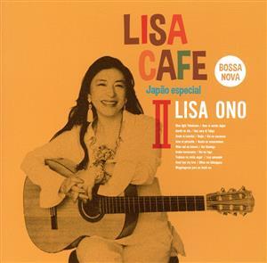 LISA CAFE II～Japao especial Mixed by DJ TARO/小野リサ/DJ TARO