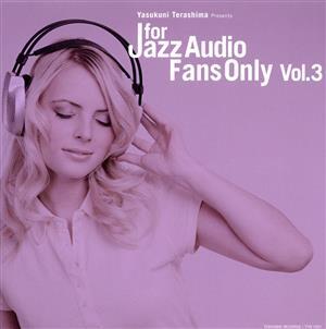 For Jazz Audio Fans Only VOL.3/(オムニバス),イグナシ・テラザ,ウィル・ボネス,Makiko Hirabayashi,ジョルジュ・パ