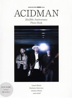 ACIDMAN 25&20th Anniversary Photo Book SHINKO MUSIC MOOK GiGS Present/シンコーミュージック・エンタテイメント(編者)