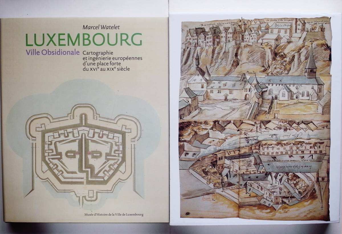 Luxembourg Ville Obsidionale. Cartographie et ingenierie Luxembourg Ville Obsidionale. Cartographie et ingenierie