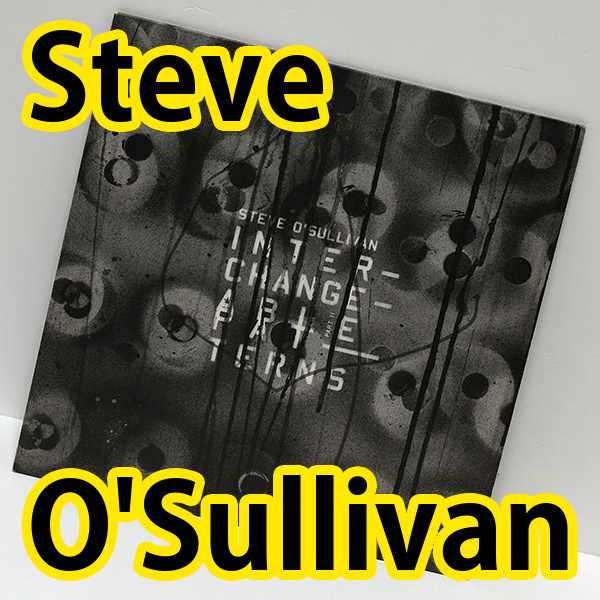 [限界最安値/ウォッチ1/Mosaic/Bluespirit/Bluetrain 主宰] Steve O'Sullivan Interchangeable Patterns Part.2 Sushitech Records_画像1