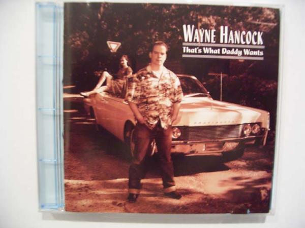 Wayne Hancock CD That's What Daddy Wants.. 1997 US Rockabilly Hillbilly ロカビリー