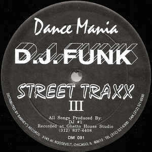 D.J. Funk /Street Traxx III Chicago DANCE MANIAgeto- house legend 1995 the first period strongest 12 -inch!